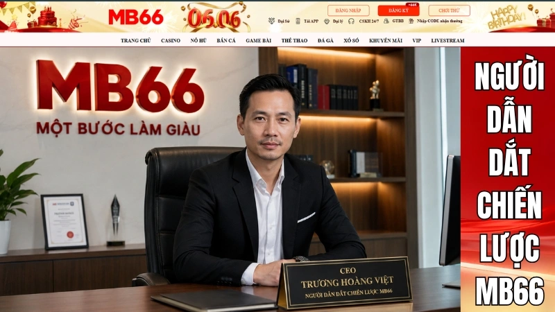CEO Trương Hoàng Việt – Người Dẫn Dắt Chiến Lược MB66